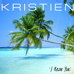 Kristien - I Know You