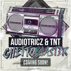 Audiotricz & TNT - Ghettoblaster (Official Preview)