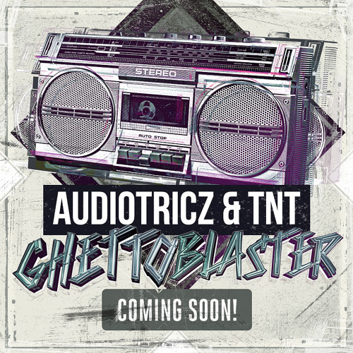 Audiotricz & TNT - Ghettoblaster (Official Preview)