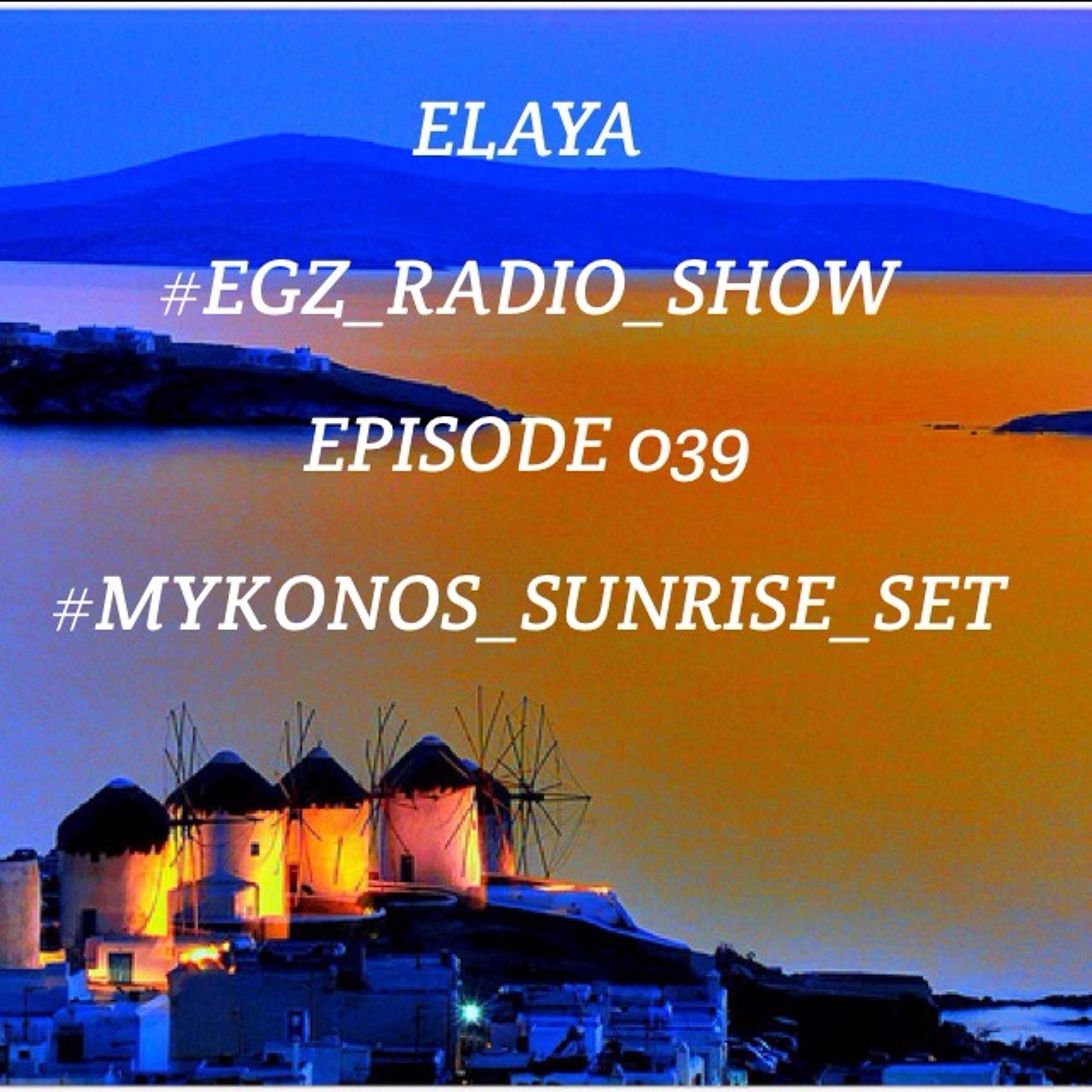 Elaya: #Mykonos_Sunrise_Set EGZ Epi.039 Radio Show @ INSOMNIA FM (05.08.2014) episode artwork