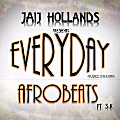 Jaij Hollands Ft. SK - Everyday Afrobeats @afrosection