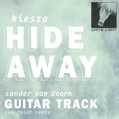 Kiesza-Hideaway VS Sander Van Doorn-Guitar Track (Sam Feldt Remix) [WhiteLight Mashup] *FREE DL*