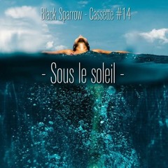 Black Sparrow - Cassette #14 - Sous Le Soleil