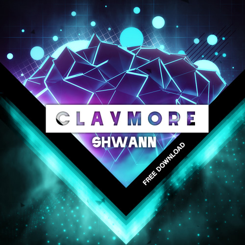 Shwann - Claymore [Free Download] *Supported by Jake Shanahan*
