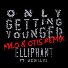 Elliphant ft. Skrillex - Only Getting Younger (Milo & Otis Remix) Preview