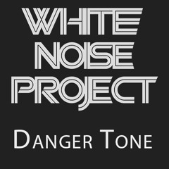 White Noise Project - Danger Tone (Original Mix)