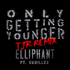 Elliphant feat. Skrillex - Only Getting Younger (TJR Remix)[PREVIEW]
