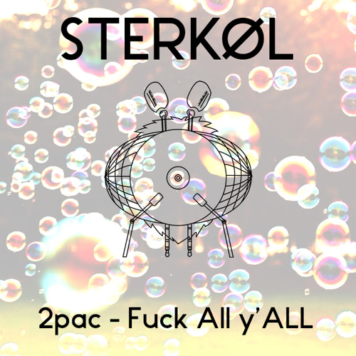 2Pac - Fuck All Y'all (Sterkøl Remix)