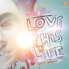 Psyko Punkz - Love This Life feat. Murda