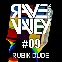 Rave Valley Mixes #09 - Rubik Dude