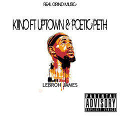 KIINO FT.UPTOWN & POETIC PETH - LEBRON JAMES