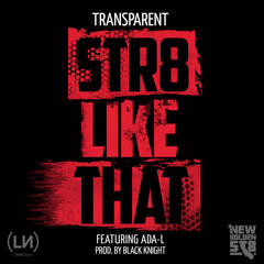 Transparent - Str8 Like That Feat. Ada-L (Prod. by Black Knight)