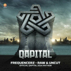 Frequencerz - Raw & Uncut (Official Qapital Anthem) (Wasted Guys Remix)(free download)
