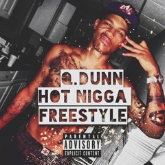 Hot Nigga Freestyle- Q. Dunn
