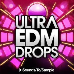 Sounds to Sample - Ultra EDM Drops