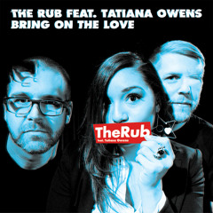 The Rub ft. Tatiana Owens - Bring On The Love (Disco Mix)