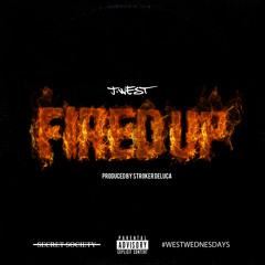 J. West - Fired Up (prod. by Stroker DeLuca)