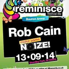Rob Cain - Reminisce Festival Promo Mix (Make Some Noize Arena)