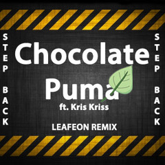 Chocolate Puma Feat. Kris Kiss - Step Back (LEAFEON REMIX)