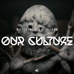 Matix & Leon Leiden - Our Culture (Original Mix) [FREE DOWNLOAD]