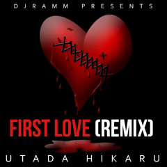 First Love - Utada Hikaru (DJRAMM Remix)