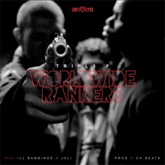 Triple F ft Ill Bambinos & Juli - Worldwide Rankers (prod. CH Beats)