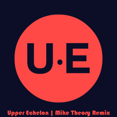 UpperEchelon (Mike Theory Remix)