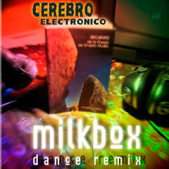 Cerebro Electrónico (mLkBx Dance Remix)