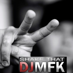 DJ MFK - Shake That (Melbourne Bounce) **FREE DL**