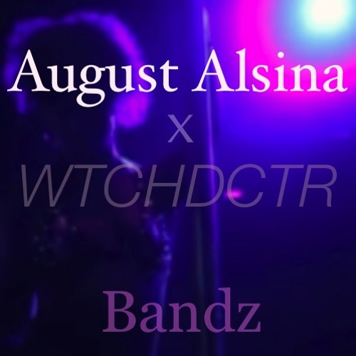 August Alsina - Bandz (WTCHDCTR remix)
