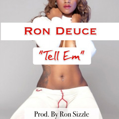 Tell Em' (prod. By Ron Sizzle)