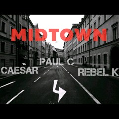 MidTown (Paul C, Rebel K, Dom Caesar)