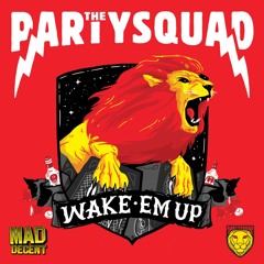 The Partysquad - Wake 'M Up EP (Preview) [OUT NOW on Mad Decent]