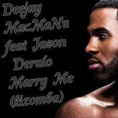 Deejay MacMaNu feat Jason Derulo Marry Me (Kizomba)