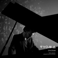 TYOMA - Unclose (Piano version)