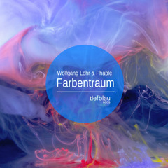 Wolfgang Lohr & Phable - Farbentraum (Nico Pusch Remix)