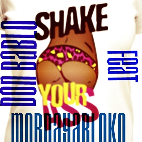 DON BABLO X DJ MORDAYABLOKO - SHAKE YOUR ASS