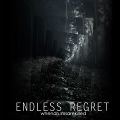 Endless regret
