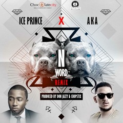 Ice Prince - N Word Remix Feat. AKA
