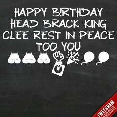 R.I.P CLEE HAPPY BDAY