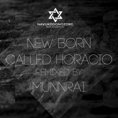 New Born Called Horacio (Munnrai Remix)