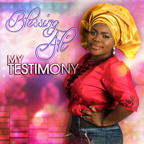 Blessing Ali - My Testimony