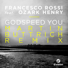 Francesco Rossi - Godspeed You feat. Ozark Henry (Martin Buttrich Remix)