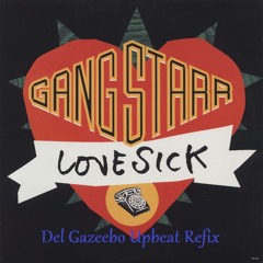 Lovesick (Del Gazeebo Upbeat Refix)