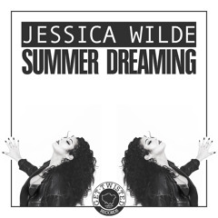 Jessica Wilde - Summer Dreaming [Get Twisted Records] Out Sept 21st on iTunes