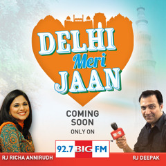 DELHI DILLI MERI JAAN with RJ Deepak and RJ Richa Anirudh !