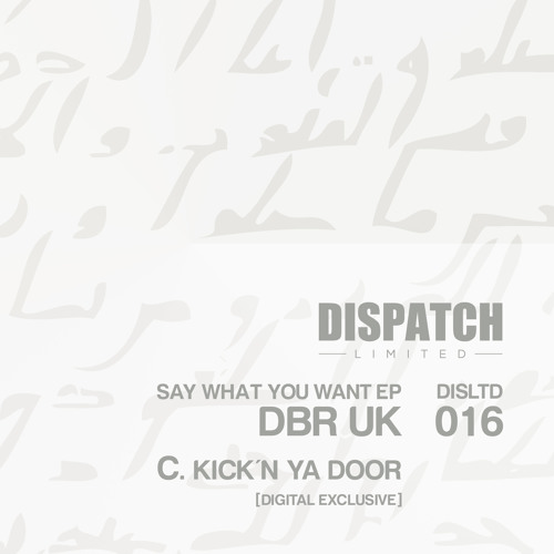DBR UK - Kick'n Ya Door [digital Bonus] - Dispatch LTD 016 C (CLIP) - OUT NOW