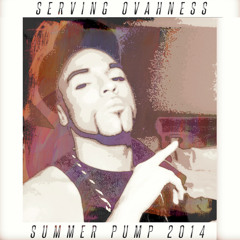 SERVING OVAHNESS - SUMMER PUMP ( PEAK HOUR SET) - AUGUST 2014