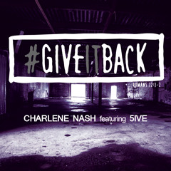 Charlene Nash - Give It Back ft. 5ive [Prod. by Aaron Henry]