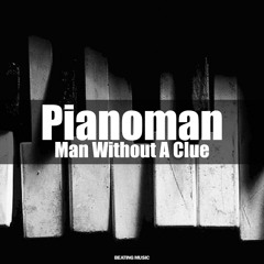 Man Without A Clue - Pianoman (Warehouse Mix) - OUT NOW
